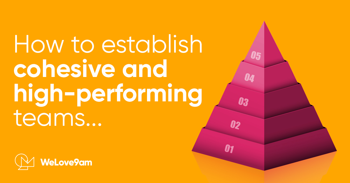 How to establish cohesive and high-performing teams